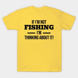 Thinking About Fishing T-Shirt